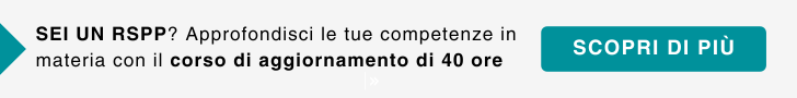 RSPP e Valutazione dei rischi: approfondisci le tue competenze in materia con il corso di aggiornamento per RSPP di 40 ore.